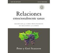 Relaciones emocionalmente sanas - Guía de estudio: El discipulado que cambia profundamente tus relaciones con los demás