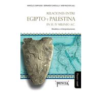 Relaciones entre Egipto y Palestina en el IV milenio a.c.: Modelos e interpretaciones: 27 (Estudios del Mediterráneo Antiguo / PEFSCEA)