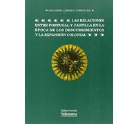RELACIONES ENTRE PORTUGAL Y CASTILLA EN LA EPOCA DE LOS DESC (ESTUDIOS HISTORICOS Y GEOGRAFICOS)