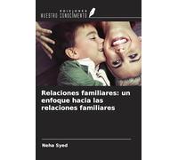 Relaciones familiares: un enfoque hacia las relaciones familiares