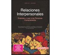Relaciones Interpersonales: Entender y Leer a las Personas Correctamente (Ser humano)