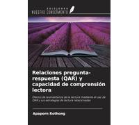 Relaciones pregunta-respuesta (QAR) y capacidad de comprensión lectora: Efectos de la enseñanza de la lectura mediante el uso de QAR y sus estrategias de lectura relacionadas