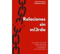 Relaciones sin m!3rda: Guia practica para crear vinculos sin toxicidad sin drama y con conciencia (STARDUST GROWTH CENTER)