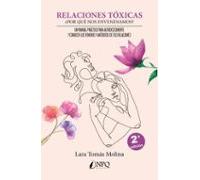 RELACIONES TÓXICAS. ¿POR QUÉ NOS ENVENENAMOS?: Un manual práctico para autodescubrirte y conocer los venenos y antídotos de tus relaciones