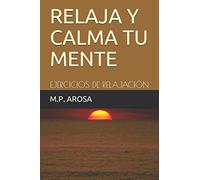 RELAJA Y CALMA TU MENTE: EJERCICIOS DE RELAJACIÓN