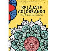 Relájate coloreando Libro de colorear para adultos: Libro de Colorear para Adultos: 50 Patrones Relajantes y Anti Estrés, pattern mandala, flores y animales