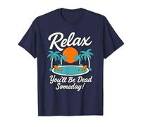 Relájate Estarás Muerto algún día Piscina Puesta del Sol Humor sarcástico Camiseta