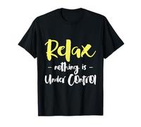 Relájate Nada está Bajo Control Divertido Caos Trabajo Ansiedad Meme Camiseta