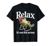 Relájate, no es una Rana Tan seria Camiseta