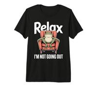 Relájate, no voy a Salir Frog Introvertido Camiseta Premium