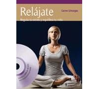 relajate: regula tu estres y equilibra tu vida
