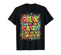 Relájate, Todos Estamos Locos, no es una Competencia Camiseta