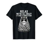 Relájate, Todos Estamos Locos, no es una Competencia Camiseta