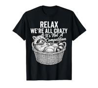 Relájate, Todos Estamos Locos, no es una Competencia Camiseta