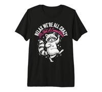 Relájate, Todos Estamos Locos, no es una Competencia Camiseta Premium