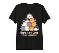 Relájate, Todos Estamos Locos, no es una Competencia Camiseta Premium