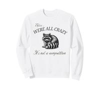 Relájate Todos Estamos Locos No es una Competencia Mapache Divertido Sudadera