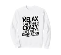 Relájate Todos Estamos Locos No es una Competencia Sudadera