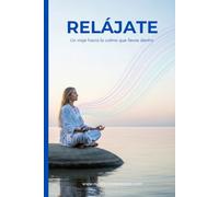 Relájate: Un viaje hacia la calma que llevas dentro (Nueva Consciencia)