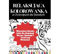 Relaksująca Kolorowanka ze Zwierzętami dla Dorosłych: Wyrazista Sztuka Linii dla Redukcji Stresu, Spokoju i Twórczej Wolności.