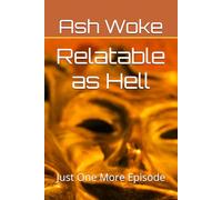 Relatable as Hell: Just One More Episode