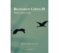 Relatamente Cortos Iii. Relatos Y Crónicas De Viajes