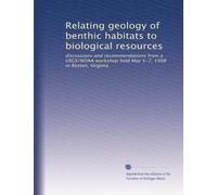 Relating geology of benthic habitats to biological resources: discussions and recommendations from a USGS/NOAA workshop held May 5-7, 1998 in Reston, Virginia