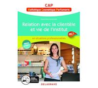 Relation avec la clientèle et vie de l'institut Cap esthétique, cosmetique, parfumerie: En situations professionnelles