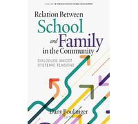 Relation Between School and Family in the Community: Dialogues Amidst Systemic Tensions (Perspectives on Human Development)