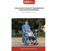 RELATION D'AIDE ET DEMARCHES DES SOINS INFIRMIERS: Manuel synthétisé des soignants