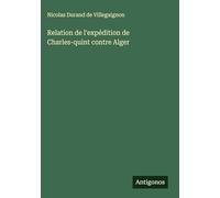Relation de l'expédition de Charles-quint contre Alger