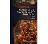 Relation De Mon Voyage De Joncy A Rome En 1845