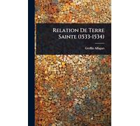 Relation De Terre Sainte (1533-1534)