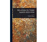 Relation De Terre Sainte (1533-1534)