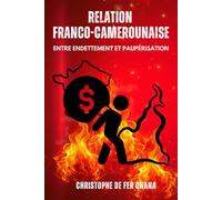 RELATION FRANCO-CAMEROUNAISE : ENTRE ENDETTEMENT ET PAUPÉRISATION