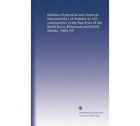 Relation of physical and chemical characteristics of streams to fish communities in the Red River of the North Basin, Minnesota and North Dakota, 1993-95