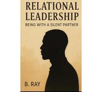 Relational Leadership: Being with a Silent Partner: Navigating Love in Silence with Strength and Grace