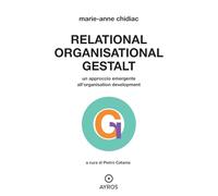 Relational, organizational Gestalt. Un approccio emergente all'organisation development (Segnavia)