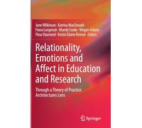 Relationality, Emotions and Affect in Education and Research: Through a Theory of Practice Architectures Lens