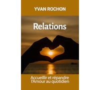 Relations: Accueillir et répandre l'Amour au quotidien