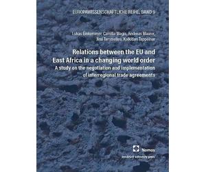 Relations between the EU and East Africa in a changing world order: A study on the negotiation and implementation of interregional trade agreements