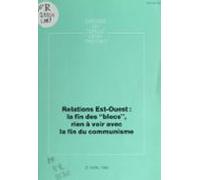 Relations Est-ouest : La Fin Des Blocs Rien À Voir Avec La Fin Du Comm