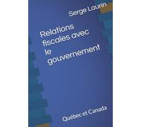 Relations fiscales avec le gouvernement: Québec et Canada