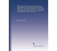 Relations of surface-water quality to streamflow in the Hackensack, Passaic, Elizabeth, and Rahway River basins, New Jersey, water years 1976-93 ; ... Jersey Department of Environmental Protection