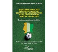 Relations publiques événementielles et gestion de la réputation de la Côte d’Ivoire durant la CAN 2023: Contexte, stratégie et effets (Harmattan Côte-d'Ivoire)