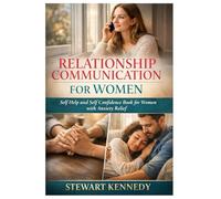 Relationship Communication for Women: Self Help and Self Confidence Book for Women with Anxiety Relief book for Women (Everyday Transformation Series)