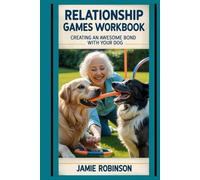 Relationship Games Workbook: Creating an awesome bond with your dog (Workbooks for Dog Training Skills)