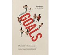 Relationship Goals: A Practical Guide to Biblical Relationships
