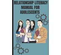 RELATIONSHIP LITERACY MANUAL FOR ADOLESCENTS