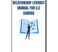 RELATIONSHIP LITERACY MANUAL FOR U.S. SENIORS